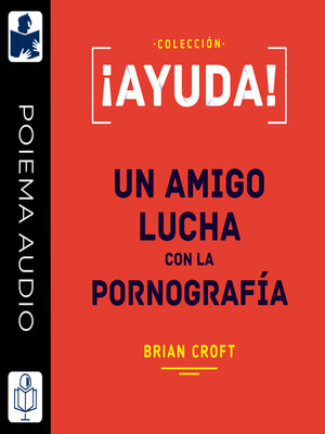 cover image of ¡Ayuda! un amigo lucha con la pornografía
